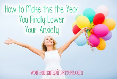 how-to-make-this-the-year-you-finally-lower-your-anxiety